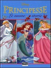 Principesse. Le nuove storie  - Libro Disney Libri 2003 | Libraccio.it