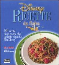 Disney. Ricette da fiaba. 101 ricette di un grande chef ispirate ai più bei film Disney - Ira L. Meyer - Libro Disney Libri 2003 | Libraccio.it