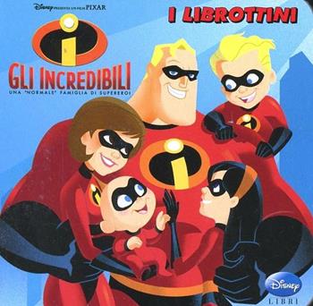 Gli Incredibili. Una «normale» famiglia di supereroi  - Libro Disney Libri 2004, I librottini | Libraccio.it