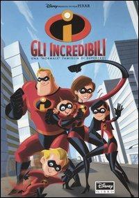 Gli Incredibili. Una «normale» famiglia di supereroi. Ediz. illustrata  - Libro Disney Libri 2004, Disneyana | Libraccio.it