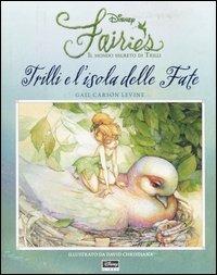 Trilli e l'isola delle fate. Fairies. Il mondo segreto di Trilli - Gail Carson Levine - Libro Disney Libri 2005 | Libraccio.it