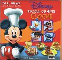 Disney. Piccoli grandi cuochi - Ira L. Meyer - Libro Disney Libri 2006 | Libraccio.it