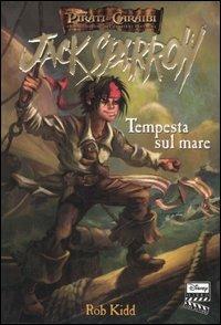 Tempesta sul mare. Jack Sparrow. Vol. 1 - Rob Kidd - Libro Disney Libri 2006, Pirati dei Caraibi | Libraccio.it