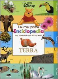 Terra. La mia prima enciclopedia con Winnie the Pooh e i suoi amici. Ediz. illustrata  - Libro Disney Libri 2007, Impara con Disney | Libraccio.it