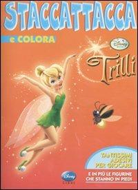 Trilli. Con adesivi. Ediz. illustrata  - Libro Disney Libri 2010, Staccattacca & colora | Libraccio.it