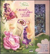 Il mondo dei fiori di Trilli. Fairies. Il mondo segreto di Trilli. Con gadget - Lara Bergen - Libro Disney Libri 2007 | Libraccio.it