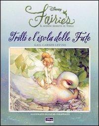 Trilli e l'isola delle fate. Fairies. Il mondo segreto di Trilli. Ediz. illustrata - Gail Carson Levine - Libro Disney Libri 2007, Storie di fate | Libraccio.it