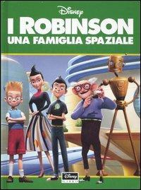 I Robinson. Una famiglia spaziale - Sergio Badino - Libro Disney Libri 2007, Disneyana | Libraccio.it