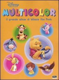 Il grande album di Winnie the Pooh. Multicolor. Ediz. illustrata  - Libro Disney Libri 2007 | Libraccio.it
