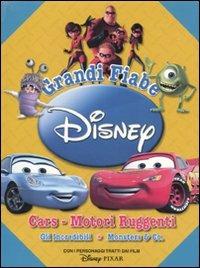 Grandi fiabe Disney: Cars. Motori ruggenti-Gli Incredibili-Monsters & Co.. Ediz. illustrata  - Libro Disney Libri 2010 | Libraccio.it