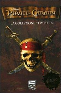 Pirati dei Caraibi. La collezione completa: La maledizione della prima luna-La maledizione del forziere fantasma-Ai confini del mondo  - Libro Disney Libri 2007, Pirati dei Caraibi | Libraccio.it