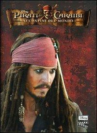 Ai confini del mondo. Pirati dei Caraibi  - Libro Disney Libri 2007, Pirati dei Caraibi | Libraccio.it