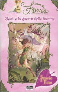 Beck e la guerra delle bacche. Fairies. Il mondo segreto di Trilli - Kiki Thorpe - Libro Disney Libri 2007, Storie di fate | Libraccio.it