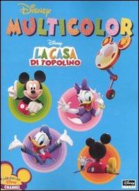 La casa di Topolino. Multicolor. Ediz. illustrata  - Libro Disney Libri 2008 | Libraccio.it