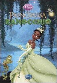 La principessa e il ranocchio. Ediz. illustrata  - Libro Disney Libri 2010, Disneyana | Libraccio.it