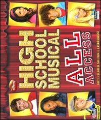 High School Musical. All access. Tutti i segreti sui film e i personaggi. Con gadget  - Libro Disney Libri 2008 | Libraccio.it