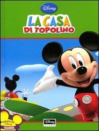 La casa di Topolino. Ediz. illustrata  - Libro Disney Libri 2009, Disneyana | Libraccio.it