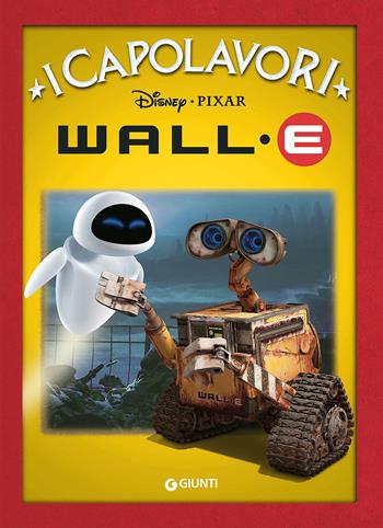 Wall·E. Ediz. illustrata  - Libro Disney Libri 2009, I capolavori Disney | Libraccio.it