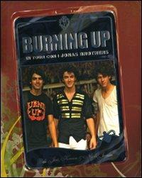 Burning up. In tour con i Jonas Brothers - Joe Jonas, Kevin Jonas, Nick Jonas - Libro Disney Libri 2009 | Libraccio.it