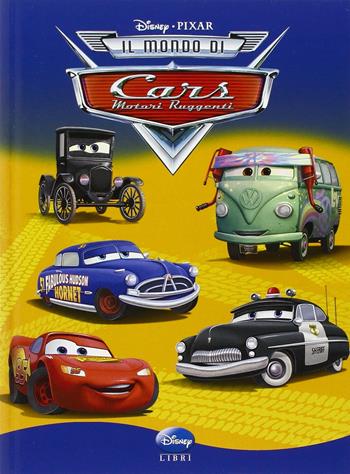 Il mondo di Cars. Ediz. illustrata  - Libro Disney Libri 2009, Nuovi classics | Libraccio.it