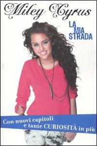 La mia strada - Miley Cyrus, Hilary Liftin - Libro Disney Libri 2010, Libri superstar | Libraccio.it