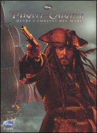 Pirati dei Caraibi. Oltre i confini del mare  - Libro Disney Libri 2011 | Libraccio.it