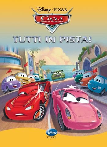 Cars. Tutti in pista. Ediz. illustrata  - Libro Disney Libri 2010, Classics | Libraccio.it