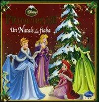 Principesse. Un Natale da fiaba. Ediz. illustrata  - Libro Disney Libri 2011, Magie Disney | Libraccio.it
