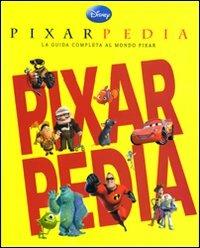 Pixarpedia. La guida completa al mondo Pixar  - Libro Disney Libri 2011 | Libraccio.it