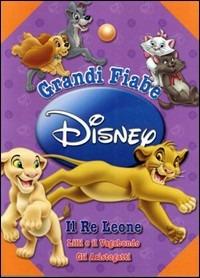 Grandi fiabe Disney: Il re Leone-Lilli e il Vagabondo-gli Aristogatti. Ediz. illustrata  - Libro Disney Libri 2010 | Libraccio.it