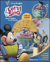 Friend's and family. Ediz. bilingue. Con CD Audio  - Libro Disney Libri 2011, Disney English. Let's sing! | Libraccio.it