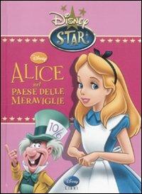 Alice nel paese delle meraviglie  - Libro Disney Libri 2011, Disney star | Libraccio.it