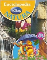 Enciclopedia Disney natura  - Libro Disney Libri 2011 | Libraccio.it
