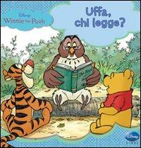 Winnie the Pooh. Uffa, chi legge? Ediz. illustrata  - Libro Disney Libri 2012, Libri cartonati | Libraccio.it