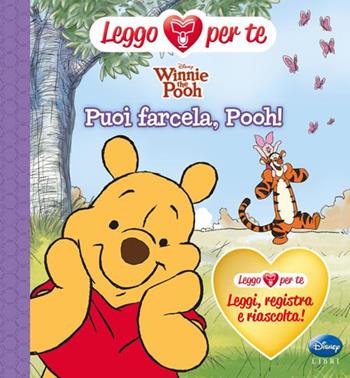 Winnie the Pooh. Puoi farcela, Pooh! Ediz. illustrata  - Libro Disney Libri 2012, Leggo per te | Libraccio.it