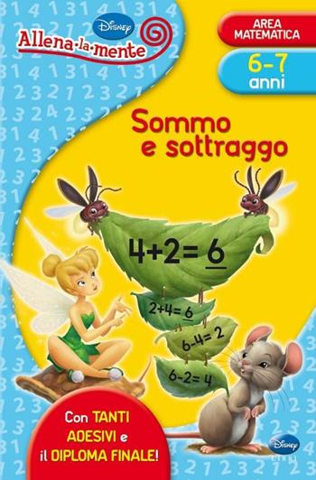 Sommo e sottraggo. Con adesivi. Ediz. illustrata  - Libro Disney Libri 2012, Allena la mente | Libraccio.it