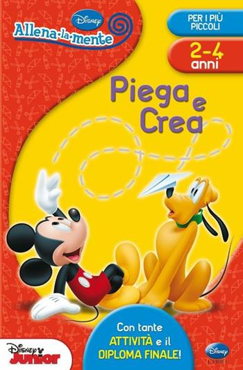 Piega e crea. Ediz. illustrata  - Libro Disney Libri 2012, Allena la mente | Libraccio.it