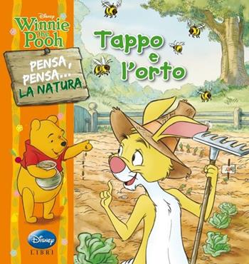 Winnie the Pooh. Tappo e l'orto. Pensa, pensa... la natura. Ediz. illustrata  - Libro Disney Libri 2012 | Libraccio.it
