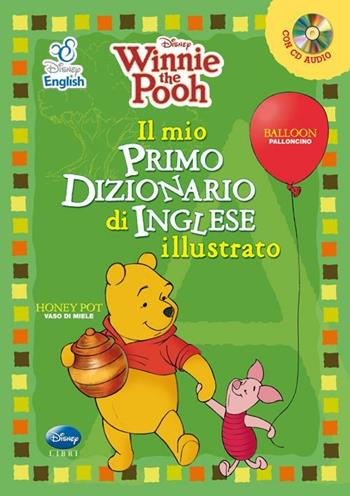 Winnie the Pooh. Il mio primo dizionario d'inglese illustrato. Con CD Audio  - Libro Disney Libri 2012, Disney English | Libraccio.it