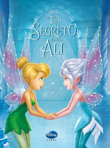 Trilli e il segreto delle ali. Ediz. illustrata  - Libro Disney Libri 2013 | Libraccio.it