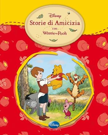 Winnie the Pooh. Storie di amicizia. Ediz. illustrata  - Libro Disney Libri 2013 | Libraccio.it