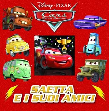 Saetta e i suoi amici. Cars. Motori ruggenti. Ediz. illustrata  - Libro Disney Libri 2013, Magie cartonate | Libraccio.it