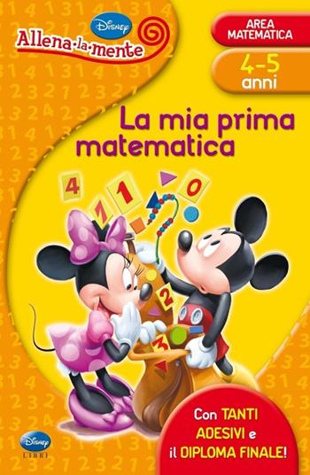 La mia prima matematica. Con adesivi. Ediz. illustrata  - Libro Disney Libri 2013, Allena la mente | Libraccio.it