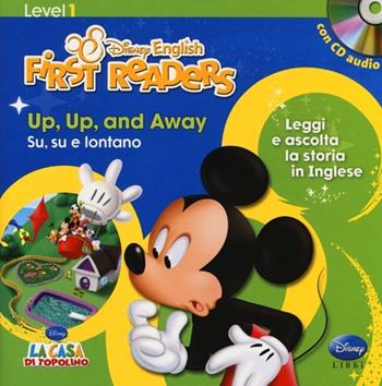 Up, up and away-Su, su e vai. Level 1. Ediz. bilingue. Con CD Audio  - Libro Disney Libri 2013, Disney English. First Readers | Libraccio.it