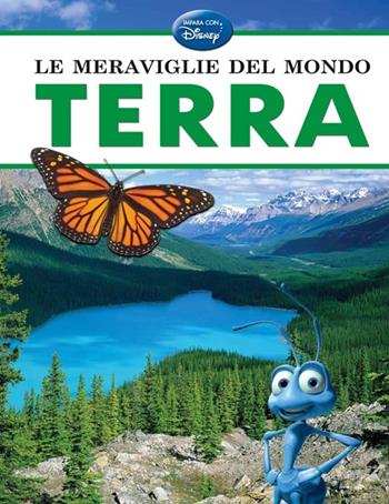 Le meraviglie del mondo. Terra  - Libro Disney Libri 2013, Il meraviglioso mondo | Libraccio.it