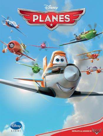 Planes. Ediz. illustrata  - Libro Disney Libri 2013, Disneyana | Libraccio.it