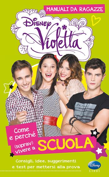 Come e perché (soprav)vivere a scuola. Manuali da ragazze. Violetta. Con adesivi. Ediz. illustrata - Valentina Camerini - Libro Disney Libri 2013 | Libraccio.it