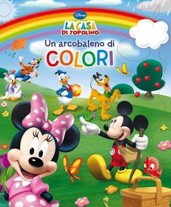 Un arcobaleno di colori. La casa di Topolino. Ediz. illustrata  - Libro Disney Libri 2014, Libri cartonati | Libraccio.it