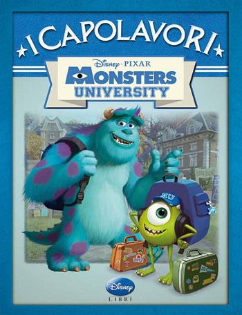 Monsters University  - Libro Disney Libri 2014, I capolavori Disney | Libraccio.it