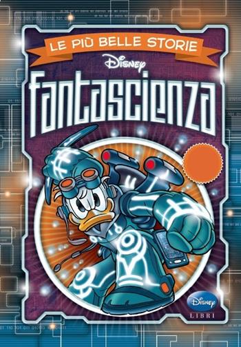 Le più belle storie fantascienza  - Libro Disney Libri 2014, I fumetti di Disney club | Libraccio.it